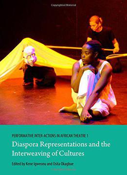 Performative Inter-actions In African Theatre 1: Diaspora Representations And The Interweaving Of Cultures