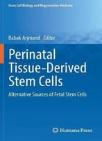 Perinatal Tissue-Derived Stem Cells: Alternative Sources Of Fetal Stem Cells