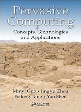Pervasive Computing: Concepts, Technologies And Applications