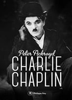 Peter Ackroyd, Charlie Chaplin : Biographie