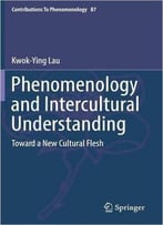 Phenomenology And Intercultural Understanding: Toward A New Cultural Flesh