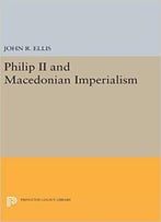 Philip Ii And Macedonian Imperialism