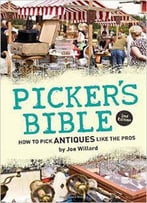 Picker's Bible: How To Pick Antiques Like The Pros