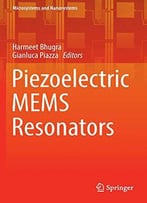 Piezoelectric Mems Resonators (Microsystems And Nanosystems)