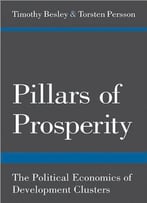 Pillars Of Prosperity: The Political Economics Of Development Clusters