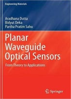 Planar Waveguide Optical Sensors: From Theory To Applications