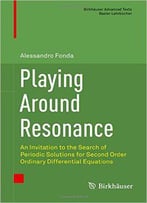 Playing Around Resonance: An Invitation To The Search Of Periodic Solutions For Second Order Ordinary Differential Equ