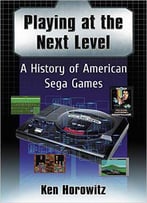 Playing At The Next Level: A History Of American Sega Games