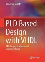 Pld Based Design With Vhdl: Rtl Design, Synthesis And Implementation