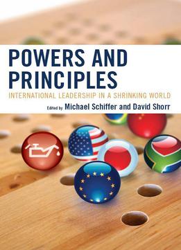 Power And Principles: International Leadership In A Shrinking World