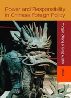 Power And Responsibility In Chinese Foreign Policy