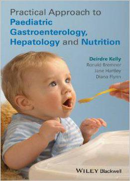 Practical Approach To Pediatric Gastroenterology, Hepatology And Nutrition