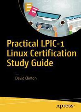 Practical Lpic-1 Linux Certification Study Guide By David Clinton