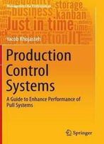 Production Control Systems: A Guide To Enhance Performance Of Pull Systems