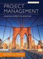 Project Management: Achieving Competitive Advantage, 4th Edition