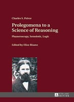 Prolegomena To A Science Of Reasoning: Phaneroscopy, Semeiotic, Logic