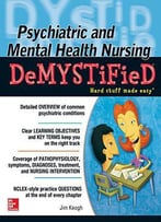 Psychiatric And Mental Health Nursing Demystified