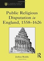 Public Religious Disputation In England, 1558-1626