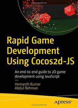 Rapid Game Development Using Cocos2d-js: An End-to-end Guide To 2d Game Development Using Javascript