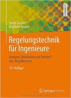 Regelungstechnik Für Ingenieure: Analyse, Simulation Und Entwurf Von Regelkreisen, Auflage: 14