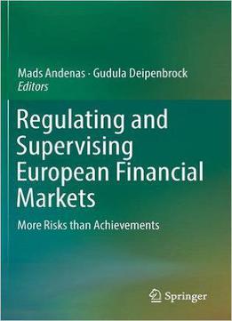 Regulating And Supervising European Financial Markets: More Risks Than Achievements