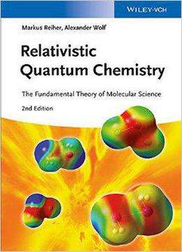 Relativistic Quantum Chemistry: The Fundamental Theory Of Molecular Science (2nd Edition)