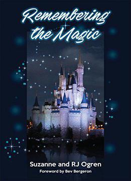 Remembering The Magic: More Stories Of Our Walt Disney World Careers