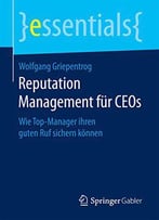 Reputation Management Für Ceos: Wie Top-Manager Ihren Guten Ruf Sichern Können
