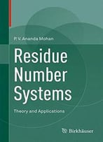 Residue Number Systems: Theory And Applications
