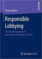 Responsible Lobbying: Conceptual Foundations And Empirical Findings In The Eu