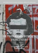 Rethinking Joyce's Dubliners (New Directions In Irish And Irish American Literature)