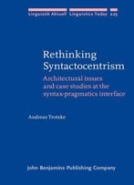 Rethinking Syntactocentrism: Architectural Issues And Case Studies At The Syntax-Pragmatics Interface