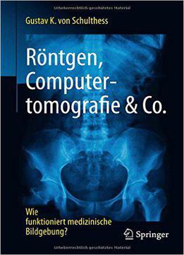 Röntgen, Computertomografie & Co.: Wie Funktioniert Medizinische Bildgebung?