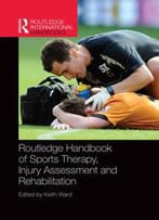 Routledge Handbook Of Sports Therapy, Injury Assessment And Rehabilitation