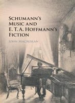 Schumann's Music And E. T. A. Hoffmann's Fiction