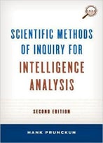 Scientific Methods Of Inquiry For Intelligence Analysis, 2nd Edition