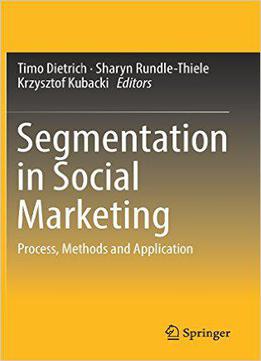 Segmentation In Social Marketing: Process, Methods And Application