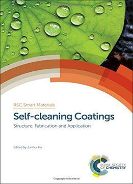 Self-cleaning Coatings: Structure, Fabrication And Application