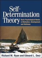 Self-Determination Theory Basic Psychological Needs In Motivation, Development, And Wellness