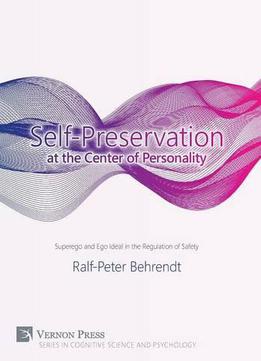 Self-preservation At The Centre Of Personality: Superego And Ego Ideal In The Regulation Of Safety
