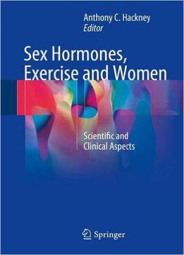 Sex Hormones, Exercise And Women: Scientific And Clinical Aspects
