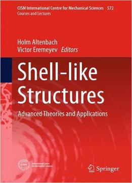 Shell-like Structures: Advanced Theories And Applications
