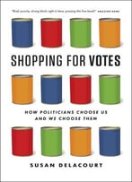 Shopping For Votes: How Politicians Choose Us And We Choose Them