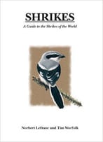 Shrikes: A Guide To The Shrikes Of The World