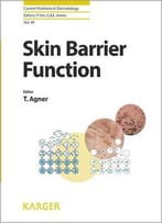 Skin Barrier Function (Current Problems In Dermatology, Vol. 49)