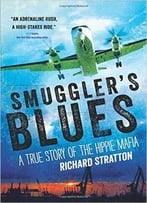 Smuggler's Blues: A True Story Of The Hippie Mafia