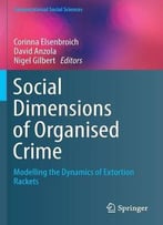 Social Dimensions Of Organised Crime: Modelling The Dynamics Of Extortion Rackets