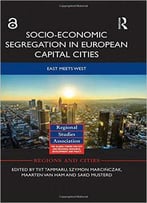 Socio-Economic Segregation In European Capital Cities: East Meets West (Regions And Cities)