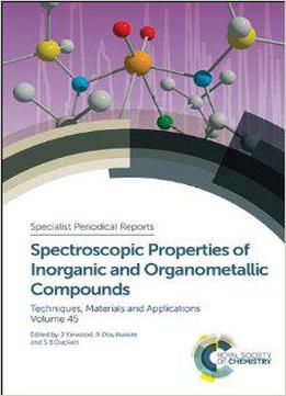 Spectroscopic Properties Of Inorganic And Organometallic Compounds