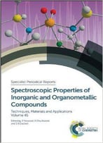 Spectroscopic Properties Of Inorganic And Organometallic Compounds